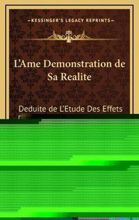 Cover image for L'Ame Demonstration de Sa Realite: Deduite de L'Etude Des Effets Du Chloroforme Et Du Curare (1868)