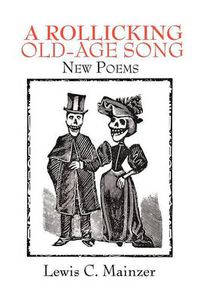 Cover image for A Rollicking Old-Age Song: New Poems