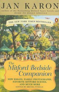 Cover image for The Mitford Bedside Companion: A Treasury of Favorite Mitford Moments, Author Reflections on the Bestselling Se lling Series, and More. Much More.