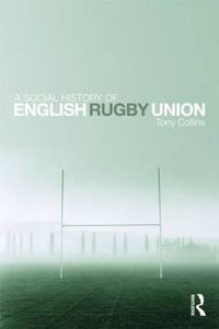 Cover image for A Social History of English Rugby Union