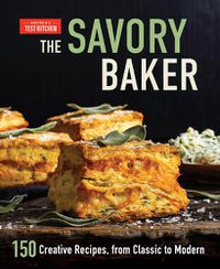Cover image for The Savory Baker: 150 Creative Recipes, from Classic to Modern