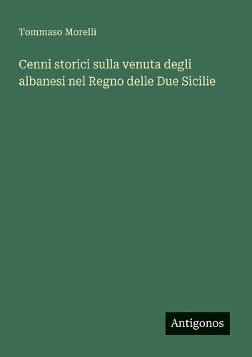 Cover image for Cenni storici sulla venuta degli albanesi nel Regno delle Due Sicilie