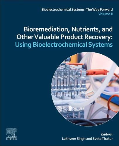 Cover image for Bioremediation, Nutrients, and Other Valuable Product Recovery: Using Bioelectrochemical Systems.