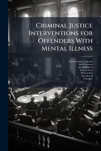 Cover image for Criminal Justice Interventions for Offenders With Mental Illness