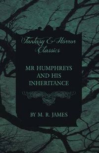 Cover image for Mr Humphreys and His Inheritance (Fantasy and Horror Classics)