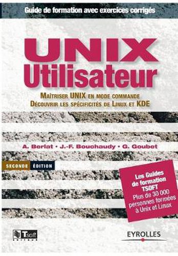 Cover image for UNIX utilisateur: Maitriser UNIX en mode commande. Decouvrir les specifites de Linux et KDE