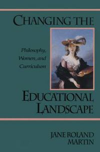 Cover image for Changing the Educational Landscape: Philosophy, Women, and Curriculum