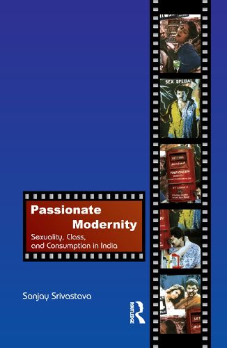 Cover image for Passionate Modernity: Sexuality, Class, and Consumption in India