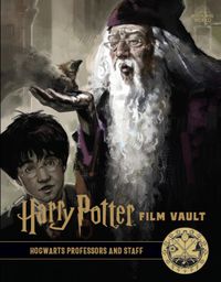 Cover image for Harry Potter: The Film Vault - Volume 11: Hogwarts Professors and Staff