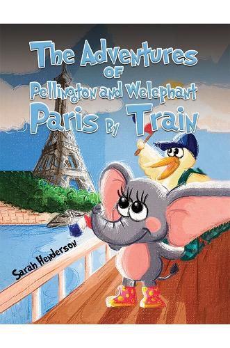 Cover image for The Adventures of Pellington and Welephant - Paris By Train