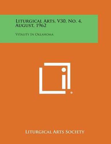 Cover image for Liturgical Arts, V30, No. 4, August, 1962: Vitality in Oklahoma