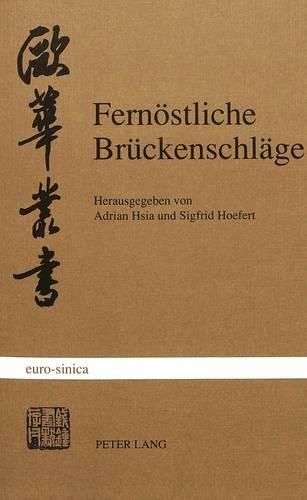 Cover image for Fernoestliche Brueckenschlaege: Zu Deutsch-Chinesischen Literaturbeziehungen Im 20. Jahrhundert