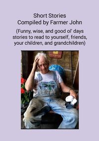 Cover image for Short Stories Compiled by Farmer John