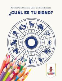 Cover image for ?Cual Es Tu Signo?: Adulto Para Colorear Libro Zodiaco Edicion