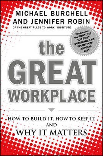 The Great Workplace: How to Build It, How to Keep It, and Why It Matters