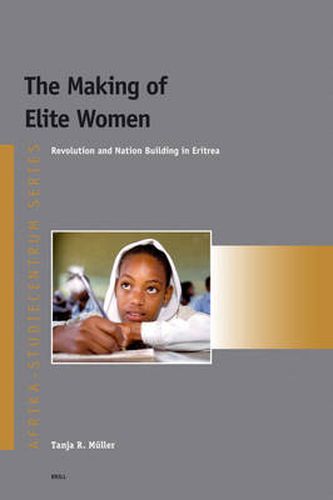 Cover image for The Making of Elite Women: Revolution and Nation Building in Eritrea