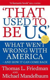 Cover image for That Used To Be Us: What Went Wrong with America - and How It Can Come Back