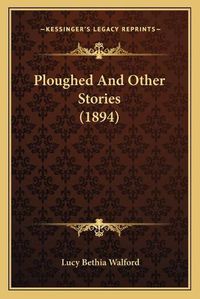 Cover image for Ploughed and Other Stories (1894)