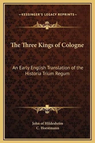 Cover image for The Three Kings of Cologne: An Early English Translation of the Historia Trium Regum