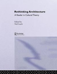 Cover image for Rethinking Architecture: A Reader in Cultural Theory