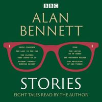 Cover image for Alan Bennett: Stories: Read by Alan Bennett