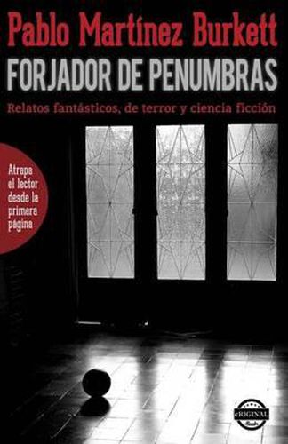 Cover image for Forjador de penumbras. Relatos fantasticos, de terror y ciencia ficcion