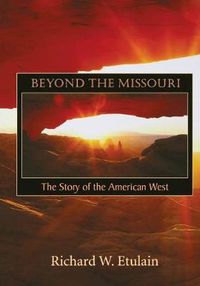 Cover image for Beyond the Missouri: The Story of the American West