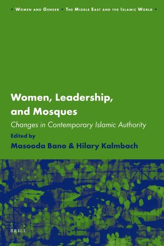 Cover image for Women, Leadership, and Mosques: Changes in Contemporary Islamic Authority