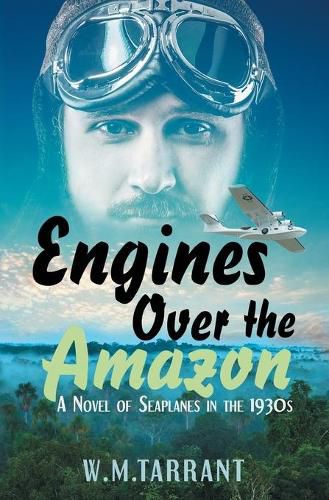 Cover image for Engines Over the Amazon: A Novel of Seaplanes in the 1930s