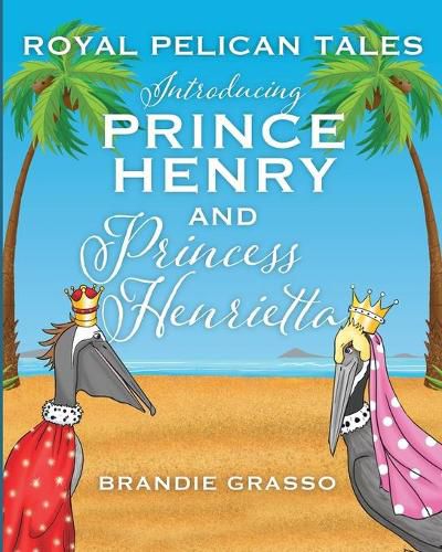 Cover image for Royal Pelican Tales: Introducing Prince Henry and Princess Henrietta