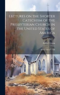 Cover image for Lectures on the Shorter Catechism of the Presbyterian Church in the United States of America