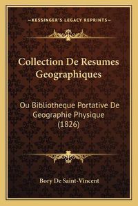 Cover image for Collection de Resumes Geographiques: Ou Bibliotheque Portative de Geographie Physique (1826)