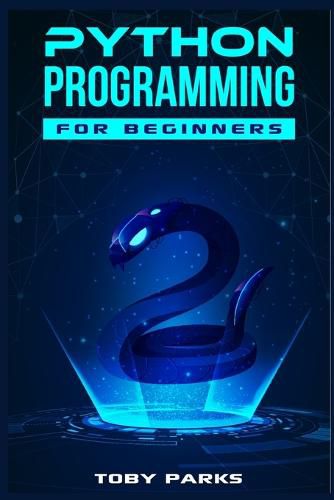 Cover image for Python Programming for Beginners: Crash Course on Python for Web Development, Data Analysis, Data Science, and Machine Learning (2022 Guide for Newbies)