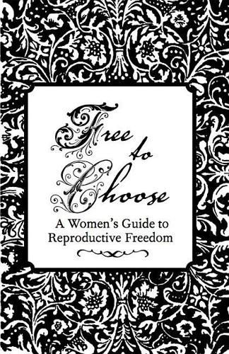 Cover image for Free to Choose: A Women's Guide to Reproductive Freedom