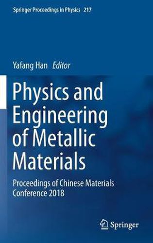 Cover image for Physics and Engineering of Metallic Materials: Proceedings of Chinese Materials Conference 2018