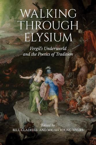 Cover image for Walking through Elysium: Vergil's Underworld and the Poetics of Tradition