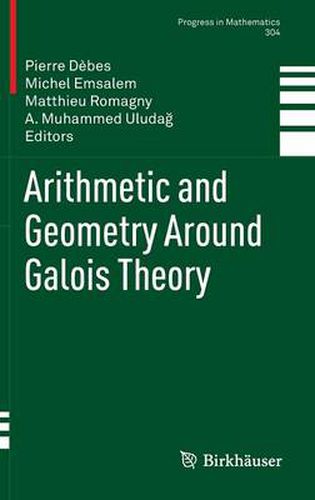 Arithmetic and Geometry Around Galois Theory