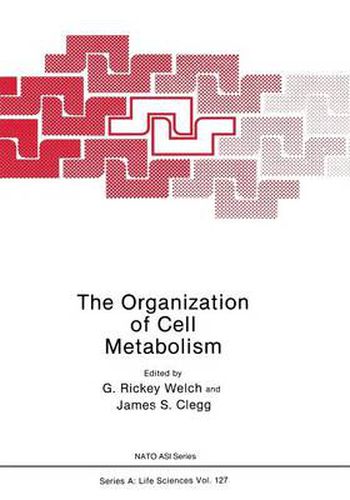 The Organization of Cell Metabolism: Proceedings of a NATO ARW held in Hanstholm, Denmark, September 4, 1985