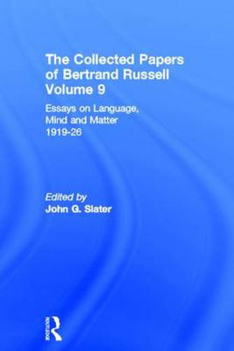 Cover image for The Collected Papers of Bertrand Russell, Volume 9: Essays on Language, Mind and Matter, 1919-26