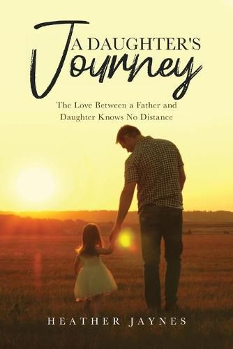 Cover image for A Daughter's Journey: The Love Between a Father and Daughter Knows No Distance