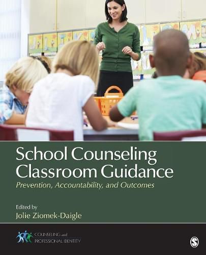 Cover image for School Counseling Classroom Guidance: Prevention, Accountability, and Outcomes