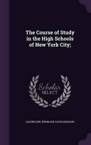 The Course of Study in the High Schools of New York City;