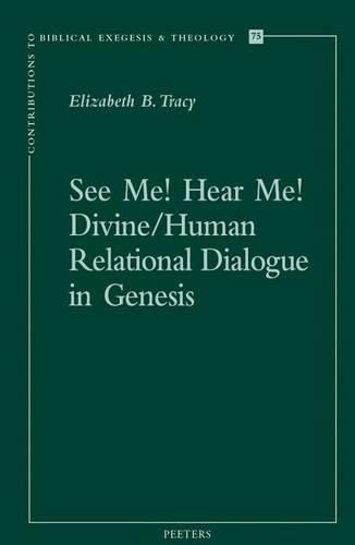 Cover image for See Me! Hear Me! Divine/Human Relational Dialogue in Genesis