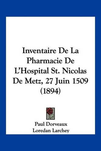 Inventaire de La Pharmacie de L'Hospital St. Nicolas de Metz, 27 Juin 1509 (1894)