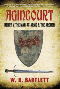 Cover image for Agincourt: Henry V, the Man at Arms & the Archer