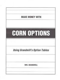 Cover image for How to Make Money with Corn Options: Using Grandmill's Option Tables