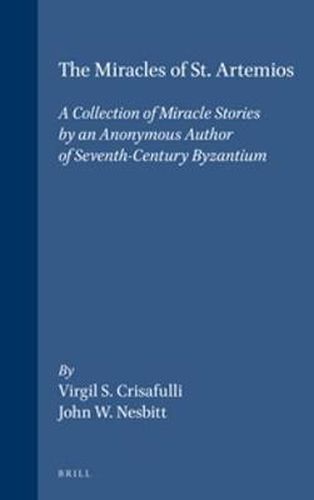 Cover image for The Miracles of St. Artemios: A Collection of Miracle Stories by an Anonymous Author of Seventh-Century Byzantium. Supplemented by a Reprinted Greek Text and an Essay by John F. Haldon