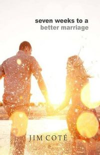 Cover image for Seven Weeks to a Better Marriage