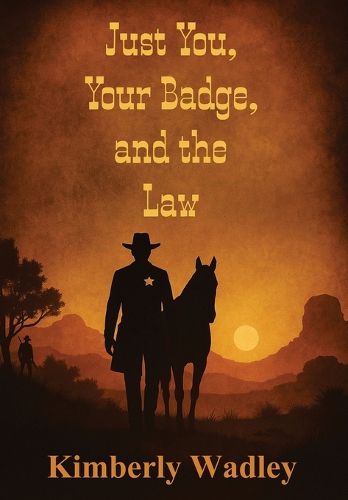 Cover image for Just You, Your Badge, and the Law