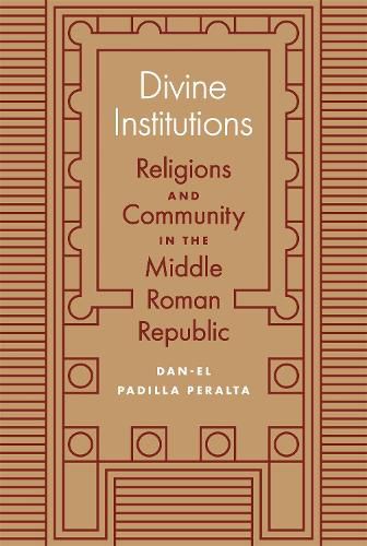 Cover image for Divine Institutions: Religions and Community in the Middle Roman Republic
